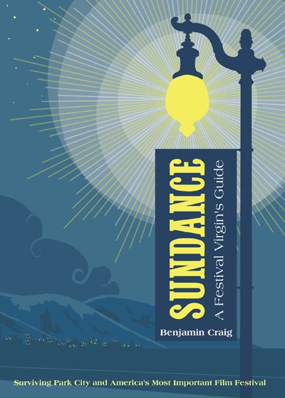 Cover for Sundance - A Festival Virgin's Guide